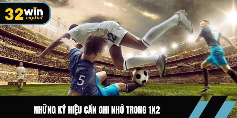Những ký hiệu cần ghi nhớ trong 1X2
