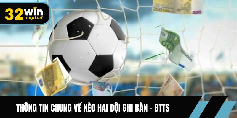 Thông tin chung về kèo hai đội ghi bàn - BTTS