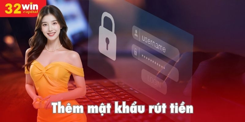 Thêm mật khẩu rút tiền 32win